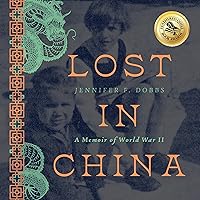 Lost in China: A Memoir of World War II Lost in China: A Memoir of World War II Paperback Kindle Audible Audiobook