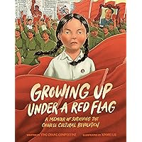 Growing Up under a Red Flag: A Memoir of Surviving the Chinese Cultural Revolution Growing Up under a Red Flag: A Memoir of Surviving the Chinese Cultural Revolution Kindle Hardcover