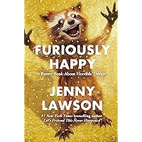 Furiously Happy: A Funny Book About Horrible Things Furiously Happy: A Funny Book About Horrible Things Kindle Audible Audiobook Paperback Hardcover Audio CD