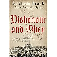 Dishonour and Obey: A thrilling seventeenth-century investigation (Master Mercurius Mysteries Book 3) Dishonour and Obey: A thrilling seventeenth-century investigation (Master Mercurius Mysteries Book 3) Kindle Audible Audiobook Paperback Audio CD