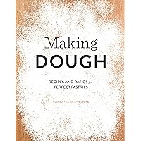Making Dough: Recipes and Ratios for Perfect Pastries Making Dough: Recipes and Ratios for Perfect Pastries Kindle Hardcover