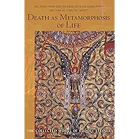 Death as Metamorphosis of Life: Including 