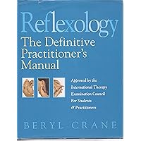 Reflexology: The Definitive Practitioner's Manual Reflexology: The Definitive Practitioner's Manual Hardcover Kindle