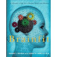 Brainfit: 10 Minutes a Day for a Sharper Mind and Memory Brainfit: 10 Minutes a Day for a Sharper Mind and Memory Hardcover Kindle Paperback Mass Market Paperback