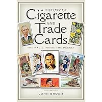 A History of Cigarette and Trade Cards: The Magic Inside the Packet A History of Cigarette and Trade Cards: The Magic Inside the Packet Paperback Kindle