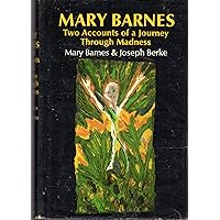 Mary Barnes: Two Accounts of a Journey Through Madness Mary Barnes: Two Accounts of a Journey Through Madness Mass Market Paperback Hardcover Paperback Loose Leaf