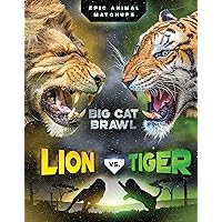 Lion vs. Tiger: Big Cat Brawl (Epic Animal Matchups)