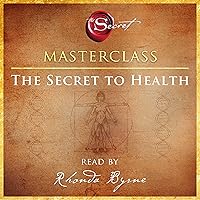 The Secret to Health Masterclass The Secret to Health Masterclass Audible Audiobook