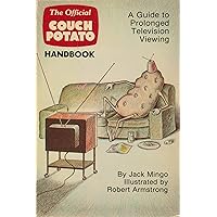 The Official Couch Potato Handbook: A Guide to Prolonged Television Viewing The Official Couch Potato Handbook: A Guide to Prolonged Television Viewing Paperback