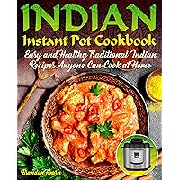 Indian Instant Pot Cookbook: Easy, Healthy Traditional Indian Recipes Anyone Can Cook at Home Indian Instant Pot Cookbook: Easy, Healthy Traditional Indian Recipes Anyone Can Cook at Home Kindle Audible Audiobook Paperback