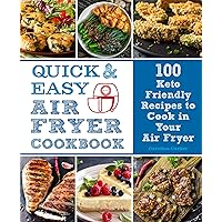 Quick and Easy Air Fryer Cookbook: 100 Keto Friendly Recipes to Cook in Your Air Fryer (Volume 8) (Everyday Wellbeing, 8) Quick and Easy Air Fryer Cookbook: 100 Keto Friendly Recipes to Cook in Your Air Fryer (Volume 8) (Everyday Wellbeing, 8) Hardcover Kindle