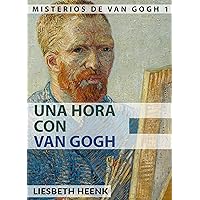 Una Hora con Van Gogh: Biografía completa para Principiantes (Misterios de Van Gogh nº 1) (Spanish Edition) Una Hora con Van Gogh: Biografía completa para Principiantes (Misterios de Van Gogh nº 1) (Spanish Edition) Kindle Paperback