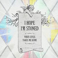 I Hope I'm Stoned (When Jesus Takes Me Home) [feat. Old Crow Medicine Show] I Hope I'm Stoned (When Jesus Takes Me Home) [feat. Old Crow Medicine Show] MP3 Music