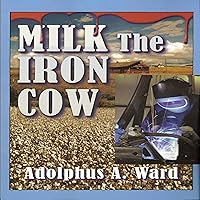 Milk the Iron Cow Milk the Iron Cow Audible Audiobook Kindle