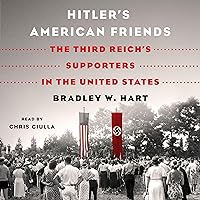 Hitler's American Friends: The Third Reich's Supporters in the United States Hitler's American Friends: The Third Reich's Supporters in the United States Audible Audiobook Paperback Kindle Hardcover Preloaded Digital Audio Player