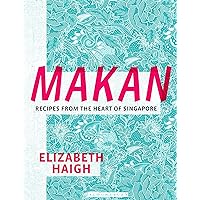 Makan: Recipes from the Heart of Singapore Makan: Recipes from the Heart of Singapore Hardcover