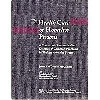 The Health Care of Homeless Persons: A Manual of Communicable Diseases & Common Problems in Shelters & on the Streets