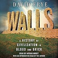 Walls: A History of Civilization in Blood and Brick Walls: A History of Civilization in Blood and Brick Audible Audiobook Hardcover Kindle Paperback Audio CD