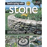 Landscaping with Stone, 2nd Edition: Create Patios, Walkways, Walls, and Other Landscape Features (Creative Homeowner) Over 300 Photos & Illustrations; Learn to Plan, Design, & Work with Natural Stone