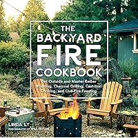 The Backyard Fire Cookbook: Get Outside and Master Ember Roasting, Charcoal Grilling, Cast-Iron Cooking, and Live-Fire Feasting (Great Outdoor Cooking) The Backyard Fire Cookbook: Get Outside and Master Ember Roasting, Charcoal Grilling, Cast-Iron Cooking, and Live-Fire Feasting (Great Outdoor Cooking) Hardcover Kindle