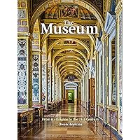 The Museum: From its Origins to the 21st Century The Museum: From its Origins to the 21st Century Hardcover Kindle