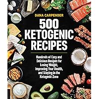 500 Ketogenic Recipes: Hundreds of Easy and Delicious Recipes for Losing Weight, Improving Your Health, and Staying in the Ketogenic Zone (Volume 5) (Keto for Your Life, 5) 500 Ketogenic Recipes: Hundreds of Easy and Delicious Recipes for Losing Weight, Improving Your Health, and Staying in the Ketogenic Zone (Volume 5) (Keto for Your Life, 5) Paperback Kindle