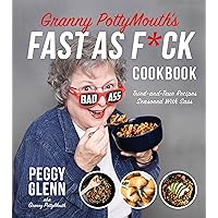 Granny PottyMouth’s Fast as F*ck Cookbook: Tried and True Recipes Seasoned with Sass Granny PottyMouth’s Fast as F*ck Cookbook: Tried and True Recipes Seasoned with Sass Paperback Kindle