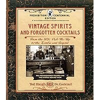 Vintage Spirits and Forgotten Cocktails: Prohibition Centennial Edition: From the 1920 Pick-Me-Up to the Zombie and Beyond - 150+ Rediscovered Recipes ... With a New Introduction and 66 New Recipes Vintage Spirits and Forgotten Cocktails: Prohibition Centennial Edition: From the 1920 Pick-Me-Up to the Zombie and Beyond - 150+ Rediscovered Recipes ... With a New Introduction and 66 New Recipes Hardcover Kindle