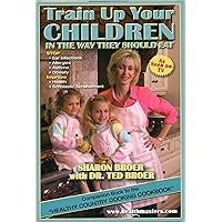 Train Up Your Children In The Way They Should Eat Train Up Your Children In The Way They Should Eat Paperback