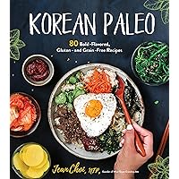 Korean Paleo: 80 Bold-Flavored, Gluten- and Grain-Free Recipes Korean Paleo: 80 Bold-Flavored, Gluten- and Grain-Free Recipes Paperback Kindle