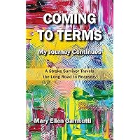 Coming to Terms: My Journey Continues (My Stroke Story Book 2) Coming to Terms: My Journey Continues (My Stroke Story Book 2) Kindle Paperback