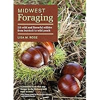 Midwest Foraging: 115 Wild and Flavorful Edibles from Burdock to Wild Peach (Regional Foraging Series) Midwest Foraging: 115 Wild and Flavorful Edibles from Burdock to Wild Peach (Regional Foraging Series) Paperback Kindle Audible Audiobook