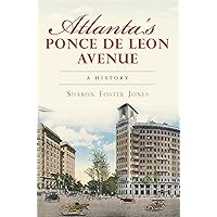 Atlanta's Ponce de Leon Avenue: A History (Brief History) Atlanta's Ponce de Leon Avenue: A History (Brief History) Kindle Hardcover Paperback