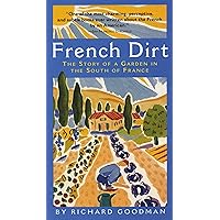 French Dirt: The Story of a Garden in the South of France French Dirt: The Story of a Garden in the South of France Paperback Kindle Hardcover Audio CD