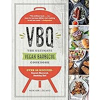 VBQ―The Ultimate Vegan Barbecue Cookbook: Over 80 Recipes―Seared, Skewered, Smoking Hot! VBQ―The Ultimate Vegan Barbecue Cookbook: Over 80 Recipes―Seared, Skewered, Smoking Hot! Paperback Kindle
