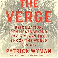 The Verge: Reformation, Renaissance, and Forty Years That Shook the World The Verge: Reformation, Renaissance, and Forty Years That Shook the World Audible Audiobook Paperback Kindle Hardcover Audio CD