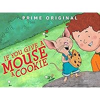 If You Give a Mouse a Cookie - Season 1, Part 1