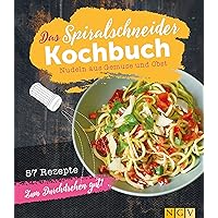 Das Spiralschneider-Kochbuch: Nudeln aus Gemüse und Obst (German Edition) Das Spiralschneider-Kochbuch: Nudeln aus Gemüse und Obst (German Edition) Kindle Hardcover