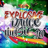 Explosive Dance Music 10 Explosive Dance Music 10 MP3 Music