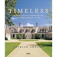 Timeless: Classic American Architecture for Contemporary Living (ORO) Timeless: Classic American Architecture for Contemporary Living (ORO) Hardcover
