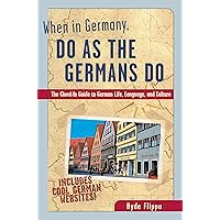 When in Germany, Do as the Germans Do (When in . . . Do As the Local Do) When in Germany, Do as the Germans Do (When in . . . Do As the Local Do) Kindle Paperback Mass Market Paperback