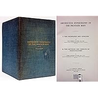 OBSTRUCTIVE HYPERTROPHY OF THE PROSTATE BODY (1905) 1. Pathology & Etiology. 2. Methods & Results of Prostatecomy OBSTRUCTIVE HYPERTROPHY OF THE PROSTATE BODY (1905) 1. Pathology & Etiology. 2. Methods & Results of Prostatecomy Hardcover