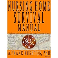Nursing Home Survival Manual Nursing Home Survival Manual Kindle Paperback