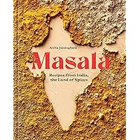 Masala: Recipes from India, the Land of Spices [A Cookbook] Masala: Recipes from India, the Land of Spices [A Cookbook] Hardcover Kindle