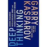 Deep Thinking: Where Machine Intelligence Ends and Human Creativity Begins Deep Thinking: Where Machine Intelligence Ends and Human Creativity Begins Audible Audiobook Hardcover Kindle Paperback Audio CD