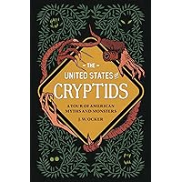 The United States of Cryptids: A Tour of American Myths and Monsters The United States of Cryptids: A Tour of American Myths and Monsters Hardcover Kindle Audible Audiobook Audio CD