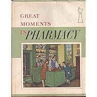 Great moments in pharmacy: The stories and paintings in the series, a history of pharmacy in pictures Great moments in pharmacy: The stories and paintings in the series, a history of pharmacy in pictures Hardcover