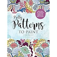 Pretty Patterns to Paint: More than 25 whimsical poster-size patterns to paint & color Pretty Patterns to Paint: More than 25 whimsical poster-size patterns to paint & color Paperback