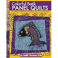 Colorful Batik Panel Quilts: 28 Quilting & Embellishing Inspirations from Around the World (Landauer) Easy Step-by-Step Projects & Techniques using Handmade Batik Fabric from Indonesian Artisans Colorful Batik Panel Quilts: 28 Quilting & Embellishing Inspirations from Around the World (Landauer) Easy Step-by-Step Projects & Techniques using Handmade Batik Fabric from Indonesian Artisans Paperback Kindle
