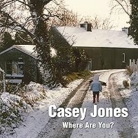 Casey Jones - Where Are You? A Winter Tale of a Lost Toy Casey Jones - Where Are You? A Winter Tale of a Lost Toy Kindle Paperback